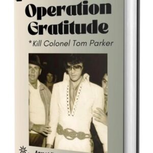 Operation Gratitude: Kill Colonel Tom Parker (Soft Cover)